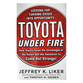 Toyota Under Fire: Lessons for Turning Crisis into Opportunity