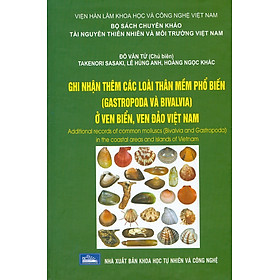 [Download Sách] Ghi Nhận Thêm Các Loài Thân Mềm Phổ Biến (Gastropoda Và Bivalvia) Ở Ven Biển, Ven Đảo Việt Nam (Bìa Cứng)