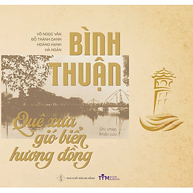 [Download Sách] Bình Thuận - Quê Xưa Gió Biển Hương Đồng 