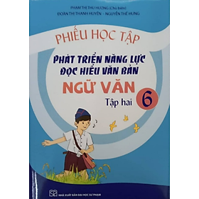 Sách Phiếu học tập Phát triển năng lực đọc hiểu văn bản Ngữ văn 6 Tập 2