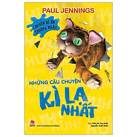Chuyện bí ẩn thường ngày - những câu chuyện kỳ lạ nhất