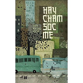 Hãy Chăm Sóc Mẹ (Tái Bản)