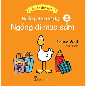 Ngỗng Phiêu Lưu Ký 5: Ngỗng Đi Mua Sắm (Ấm Áp Tình Bạn) - Bản Quyền