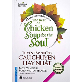 The Best Of Chicken Soup For The Soul - Tuyển Tập Những Câu Chuyện Hay Nhất