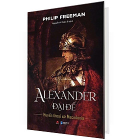 Hình ảnh Alexander Đại Đế - Huyền Thoại Xứ Macedonia (Bìa Cứng)