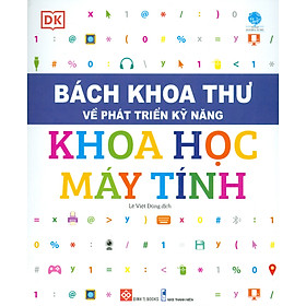 BÁCH KHOA THƯ Về Phát Triển Kỹ Năng - KHOA HỌC MÁY TÍNH (Bản in màu)