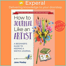 Sách - How to Journal Like an Artist - A Beginner's Guide to Keeping a Sketch Jour by Jane Maday (UK edition, paperback)