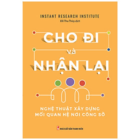 [Download Sách] Sách: Cho Đi Và Nhận Lại - Nghệ Thuật Xây Dựng Mối Quan Hệ Nơi Công Sở 