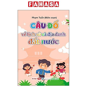 Sách - Câu Đố Về Lịch Sử Và Địa Danh Đất Nước
