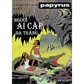 Hình ảnh Cuộc Phiêu Lưu Kỳ Bí Của Papyrus - Tập 5 : Người Ai Cập Da Trắng