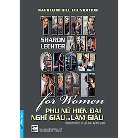 Phụ Nữ Hiện Đại Nghĩ Giàu Và Làm Giàu - Think And Grow Rich For Women - FN