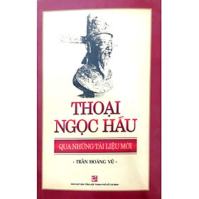 Thoại Ngọc Hầu Qua Những Tài Liệu Mới (Tái Bản 2018)