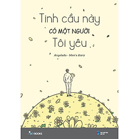 Tinh Cầu Này Có Một Người Tôi Yêu - Angelado - Men’s Diary - AZ Việt Nam - AZ Việt Nam