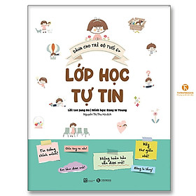 Sách - Lớp Học Tự Tin - Dành Cho Trẻ Độ Tuổi 6+ - Thái Hà Books