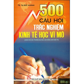 [Download Sách] 500 Câu Hỏi Trắc Nghiệm Kinh Tế Học Vĩ Mô (Dùng cho các trường đại học, cao đẳng khối kinh tế)