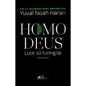 HOMO DEUS: Lược Sử Tương Lai - Yuval Noah Harari - Dương Ngọc Trà dịch - (bìa mềm)