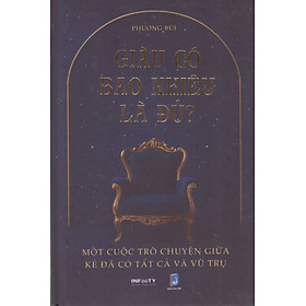 Giàu có bao nhiêu là đủ - Một cuộc trò chuyện giữa kẻ đã có tất cả và vũ trụ (Bìa cứng)