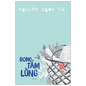 Trạm Đọc | Đong Tấm Lòng - Nguyễn Ngọc Tư