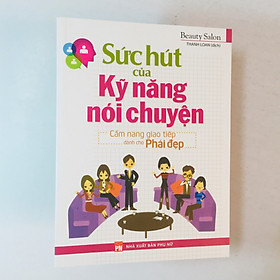 Hình ảnh Sách kỹ năng: Sức Hút Của Kỹ Năng Nói Chuyện - Cẩm Nang Giao Tiếp Dành Cho Phái Đẹp