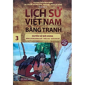 Lịch Sử Việt Nam Bằng Tranh Tập 3: Huyền Sử Đời Hùng (Tái Bản)