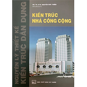 Hình ảnh Nguyên Lý Thiết Kế Kiến Trúc Nhà Dân Dụng - Kiến Trúc Nhà Công Cộng (Tái Bản)