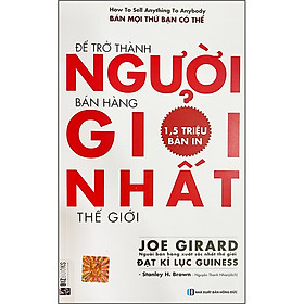 Để Trở Thành Người Bán Hàng Giỏi Nhất Thế Giới(Tái bản 2020)