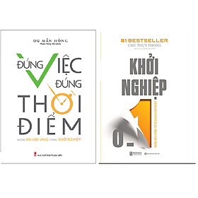 Combo Khởi Nghiệp 0 – 1: Những Điều Không Thể Bỏ Qua Khi Khởi Nghiệp+Đúng Việc Đúng Thời Điểm