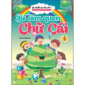 Ảnh bìa Bé Chuẩn Bị Vào Lớp 1 - Dành Cho Trẻ Từ 5-6 Tuổi - Bé Làm Quen Chữ Cái Tập 1