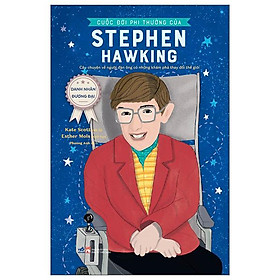 Hình ảnh Danh Nhân Đương Đại - Cuộc Đời Phi Thường Của Stephen Hawking