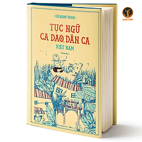 Hình ảnh sách Tục Ngữ, Ca Dao, Dân Ca Việt Nam - Vũ Ngọc Phan - Tái bản - (bìa cứng)