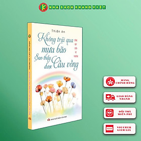 Không Trải Qua Mưa Bão Sao Thấy Được Cầu Vồng - Sống Đẹp Giữa Đời Vô Thường