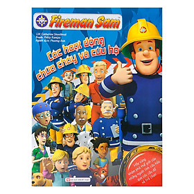 [Download Sách] Fireman Sam - Các Hoạt Động Chữa Cháy Và Cứu Hộ