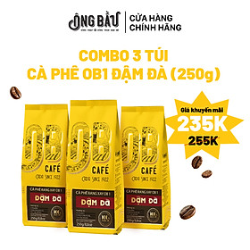 COMBO 3 TÚI - CÀ PHÊ OB1 ĐẬM ĐÀ 250G