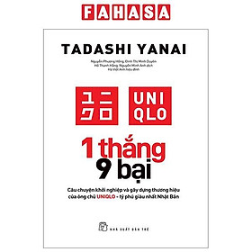 1 Thắng 9 Bại - Câu Chuyện Khởi Nghiệp Và Gây Dựng Thương Hiệu Của Ông Chủ UNIQLO - Tỷ Phú Giàu Nhất Nhật Bản