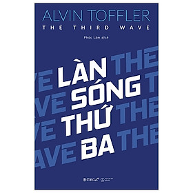 LÀN SÓNG THỨ BA (The Third Way) - Alvin Toffler - Phúc Lâm dịch - (bìa mềm)