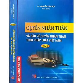 Quyền nhân thân và bảo vệ quyền nhân thân theo pháp luật Việt Nam -Tập 1