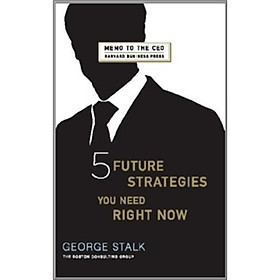 Memo to the CEO:Five Future Strategies You Need Right Now