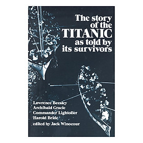 The Story of the Titanic as Told by Its Survivors