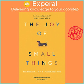Sách - The Joy of Small Things : 'A not-so-small joy in itself.' Nigell by Hannah Jane Parkinson (UK edition, paperback)