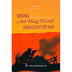 Những Anh Hùng Trẻ Tuổi Trong Lịch Sử Việt Nam- Nam Phong