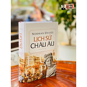 (Bìa Cứng in màu toàn bộ) (Tái Bản 2023)  LỊCH SỬ CHÂU ÂU – Norman Doidge – Lê Thành dịch – Văn Lang -NXB Từ Điển Bách Khoa