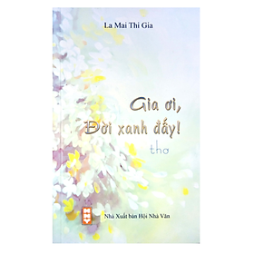 Gia ơi, Đời xanh đấy!