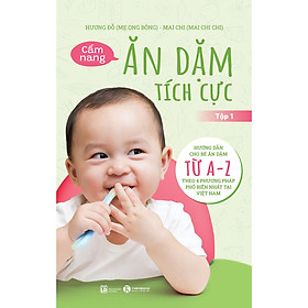 Sách Cẩm Nang Ăn Dặm Tích Cực - Tập 1