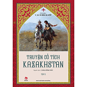 TRUYỆN CỔ TÍCH KAZAKHSTAN - TẬP 2