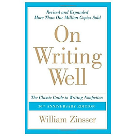 Sách On Writing Well, 30th Anniversary Edition: The Classic Guide to Writing Nonfiction
