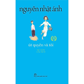 Truyện của Nguyễn Nhật Ánh - Út Quyên và tôi