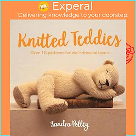 Sách - Knitted Teddies : Over 15 patterns for well-dressed bears by Sandra Polley (UK edition, paperback)