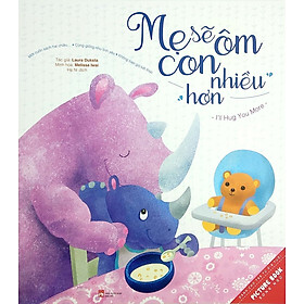 Mẹ Sẽ Ôm Con Nhiều Hơn, Con Sẽ Ôm Mẹ Nhiều Hơn (Song Ngữ) (Tái Bản)