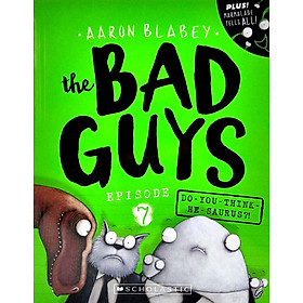 The Bad Guys - Episode 7: Do You Think He-Saurus?!