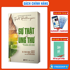 Sự Thật Về Ung Thư: Hiểu Đúng, Chữa Đúng Và Phòng Ngừa Đúng